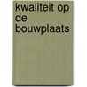 Kwaliteit op de bouwplaats by Saob