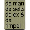 De man de seks de ex & de rimpel door E. Wijnands