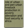 Role of urban and peri-urban livestock production in poverty Alleviation and Food Security in Africa door Erik Thys