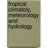 Tropical climatoly, meteorology and hydrology by G. Demaree