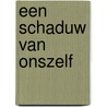 Een schaduw van onszelf door Onbekend