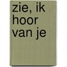 Zie, ik hoor van je by H. Buys