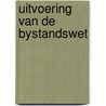 Uitvoering van de bystandswet by J.A. Bien