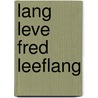 Lang leve fred leeflang by Straaten