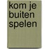 Kom je buiten spelen