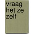 Vraag het ze zelf