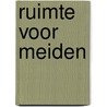 Ruimte voor meiden door Geest