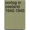 Oorlog in zeeland 1940-1945 by Visser