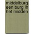 Middelburg een burg in het midden