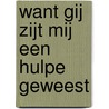 Want Gij zijt mij een hulpe geweest by H. Nieuwenhuize