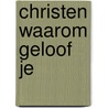 Christen waarom geloof je door Moreau