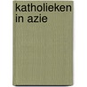 Katholieken in Azie by W. Peeters