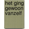 Het ging gewoon vanzelf door H.M. Op den Kamp