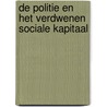 De Politie en het Verdwenen Sociale Kapitaal door M. Kokx