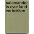 Salamander is over land vertrokken