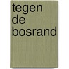 Tegen de bosrand by Graft