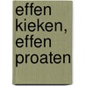 Effen kieken, effen proaten by C. Jansen