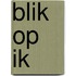 Blik op Ik