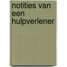 Notities van een hulpverlener by A. de Haas