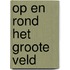 Op en rond Het Groote Veld