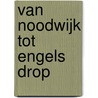 Van Noodwijk tot engels drop by H.J. van Baalen