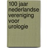100 jaar Nederlandse Vereniging voor Urologie by A.F.G.V.M. Ypma
