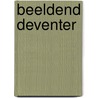 Beeldend Deventer by H.J.M. Oltheten