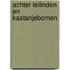 Achter Leilinden en Kastanjebomen
