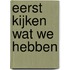 Eerst kijken wat we hebben