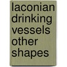 Laconian drinking vessels other shapes door Stibbe
