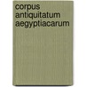 Corpus antiquitatum aegyptiacarum by W.M. van Haarlem