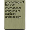 Proceedings of the XVth International Congress of Classical Archaeology door Onbekend