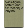 Black-figure, pattern and six-technique Lekythoi door W.D.J. van de Put