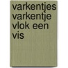 Varkentjes varkentje vlok een vis by Vandergraesen