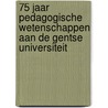 75 jaar pedagogische wetenschappen aan de Gentse Universiteit by K. de Clerck