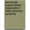 Advanced supermarket registration / heat recovery systems door Onbekend