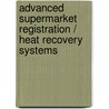 Advanced supermarket registration / heat recovery systems by Unknown