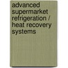 Advanced Supermarket refrigeration / heat recovery systems door Onbekend