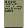 Ab-sorption machines for heating + cooling in future energy systems by Iea Heat Pump Centre