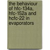 The behaviour of HFC-134a, HFC-152a and HCFC-22 in evaporators door Onbekend