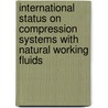International status on compression systems with natural working fluids by Unknown