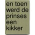 En toen werd de prinses een kikker