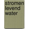 Stromen levend water by Penning Vries