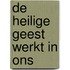 De Heilige Geest werkt in ons