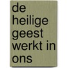 De Heilige Geest werkt in ons by P. Haman