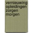 Vernieuwing opleidingen zorgen morgen