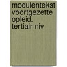 Modulentekst voortgezette opleid. tertiair niv door Onbekend