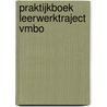 Praktijkboek leerwerktraject vmbo door Onbekend