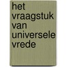 Het vraagstuk van universele vrede door 'Abdu'l-Bahá