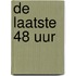 De laatste 48 uur